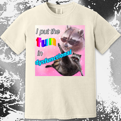 I Put the Fun in Dysfunctional Raccoon T-Shirt