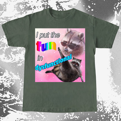 I Put the Fun in Dysfunctional Raccoon T-Shirt