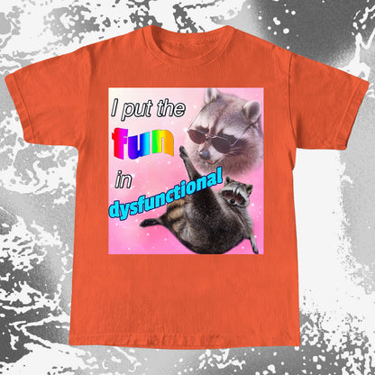 I Put the Fun in Dysfunctional Raccoon T-Shirt