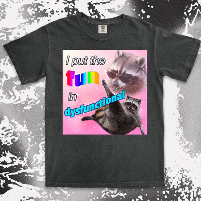i put the fun in dysfunctional raccoon funny meme shirt