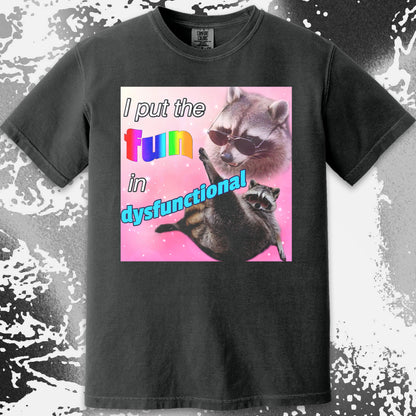 I Put the Fun in Dysfunctional Raccoon T-Shirt