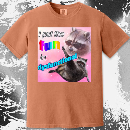I Put the Fun in Dysfunctional Raccoon T-Shirt
