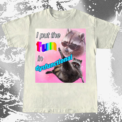 I Put the Fun in Dysfunctional Raccoon T-Shirt