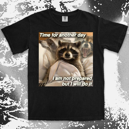 time for another day raccoon meme funny tired aesthetic shirt