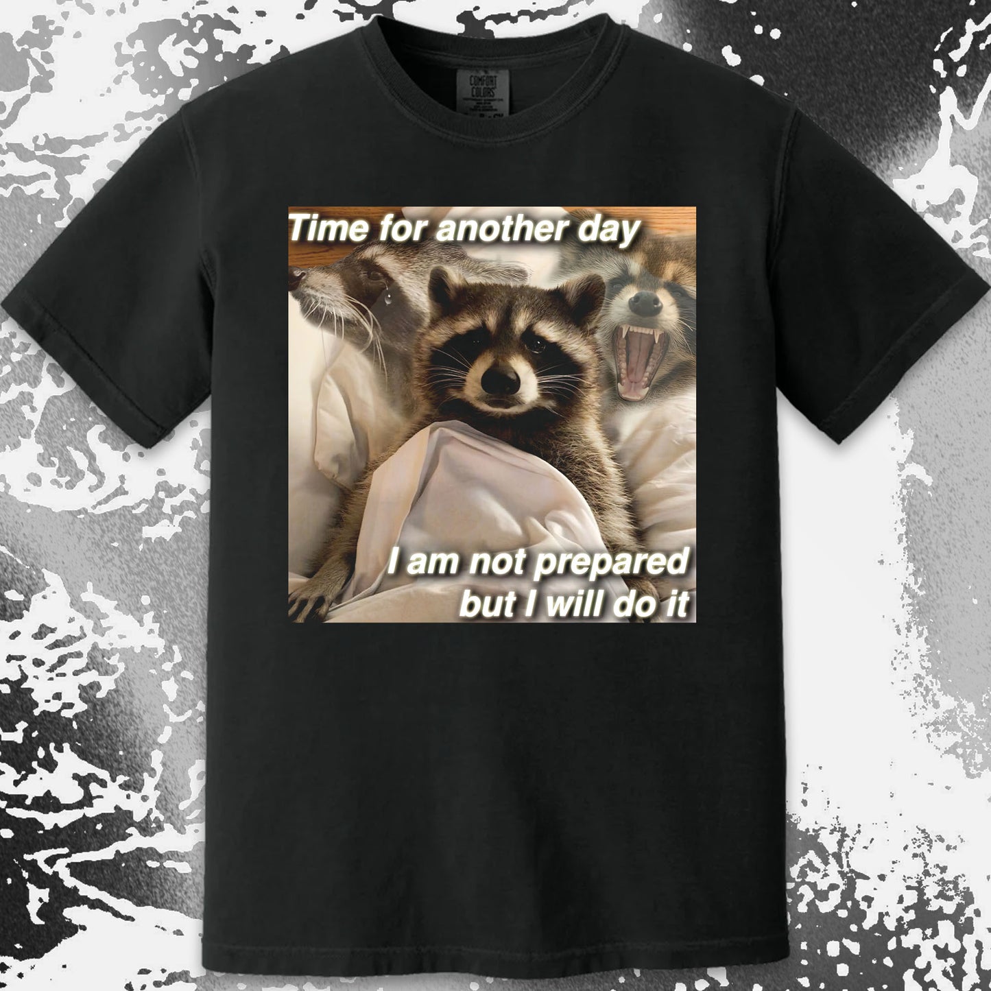 Time for Another Day Raccoon T-Shirt – Not Prepared But Doing It