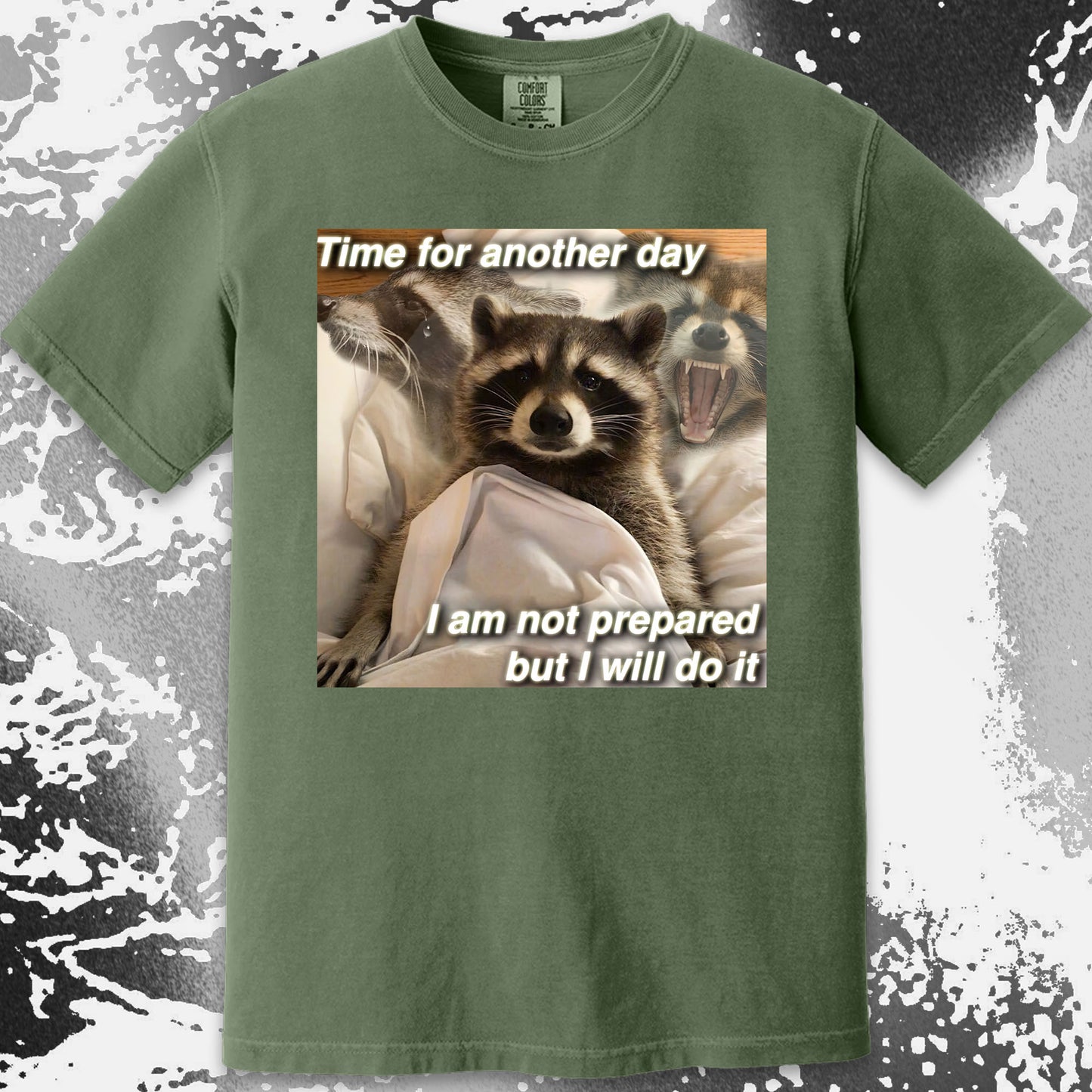 Time for Another Day Raccoon T-Shirt – Not Prepared But Doing It