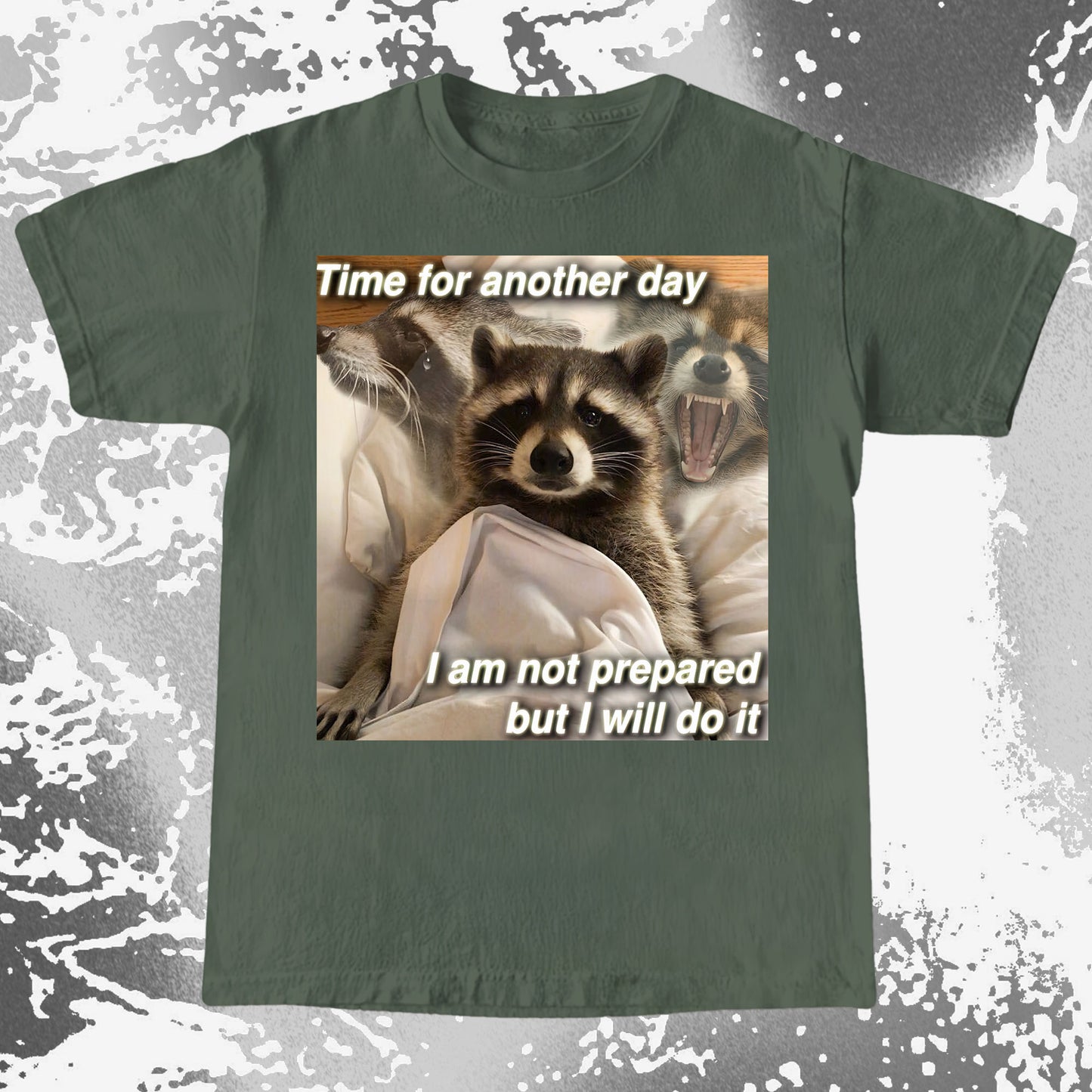 Time for Another Day Raccoon T-Shirt – Not Prepared But Doing It