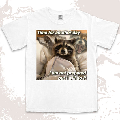 time for another day raccoon meme funny tired aesthetic shirt