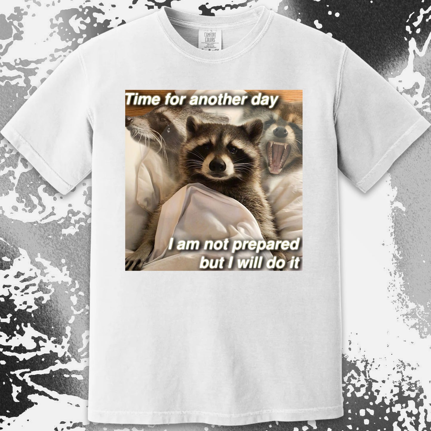 Time for Another Day Raccoon T-Shirt – Not Prepared But Doing It