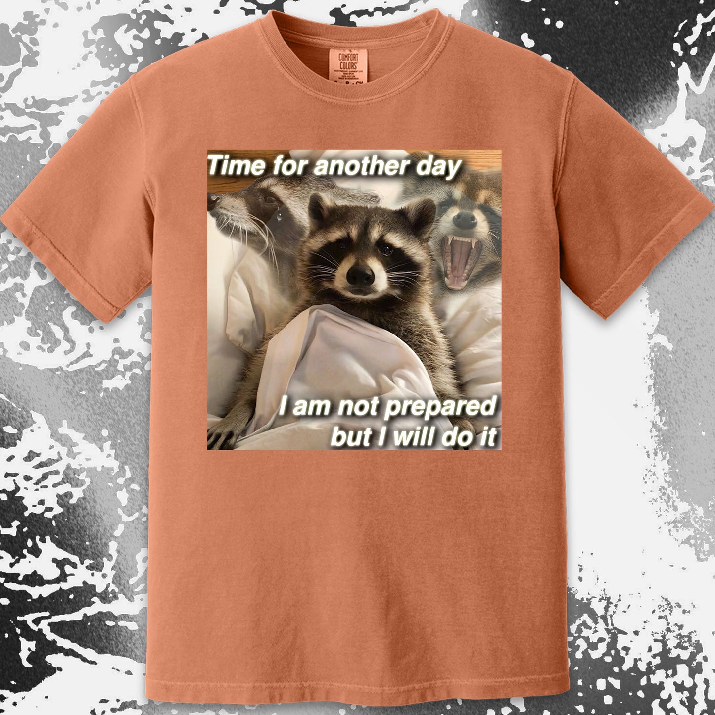 Time for Another Day Raccoon T-Shirt – Not Prepared But Doing It