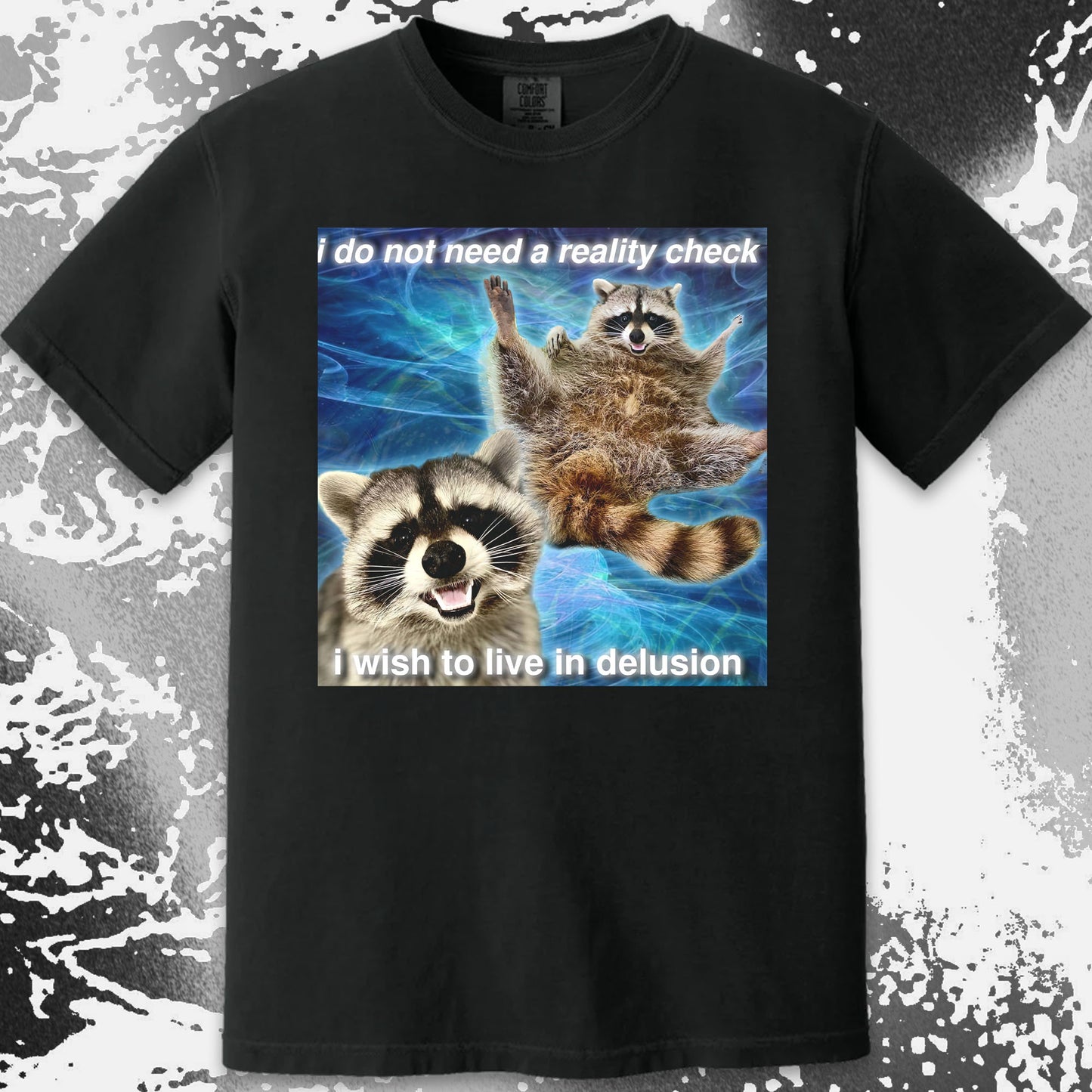 I Do Not Need a Reality Check Raccoon T-Shirt