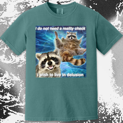 I Do Not Need a Reality Check Raccoon T-Shirt