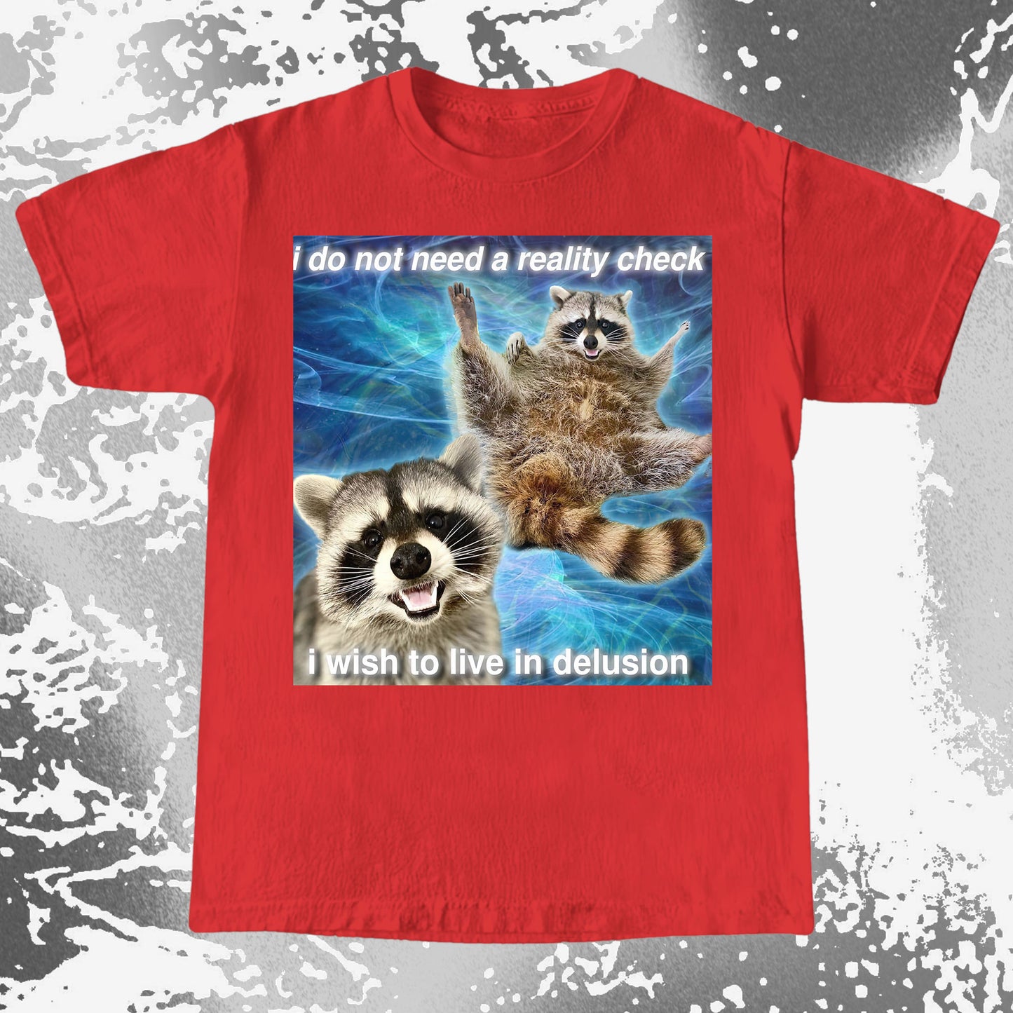 I Do Not Need a Reality Check Raccoon T-Shirt