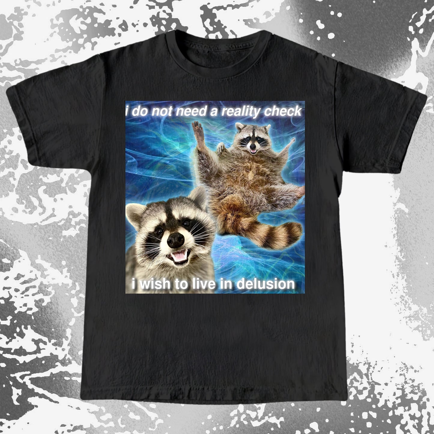 I Do Not Need a Reality Check Raccoon T-Shirt