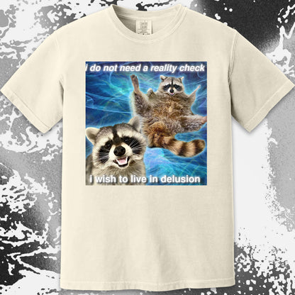 I Do Not Need a Reality Check Raccoon T-Shirt