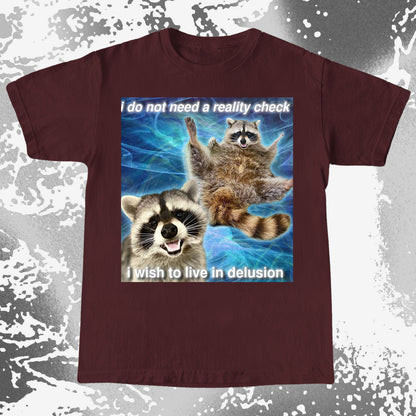 I Do Not Need a Reality Check Raccoon T-Shirt