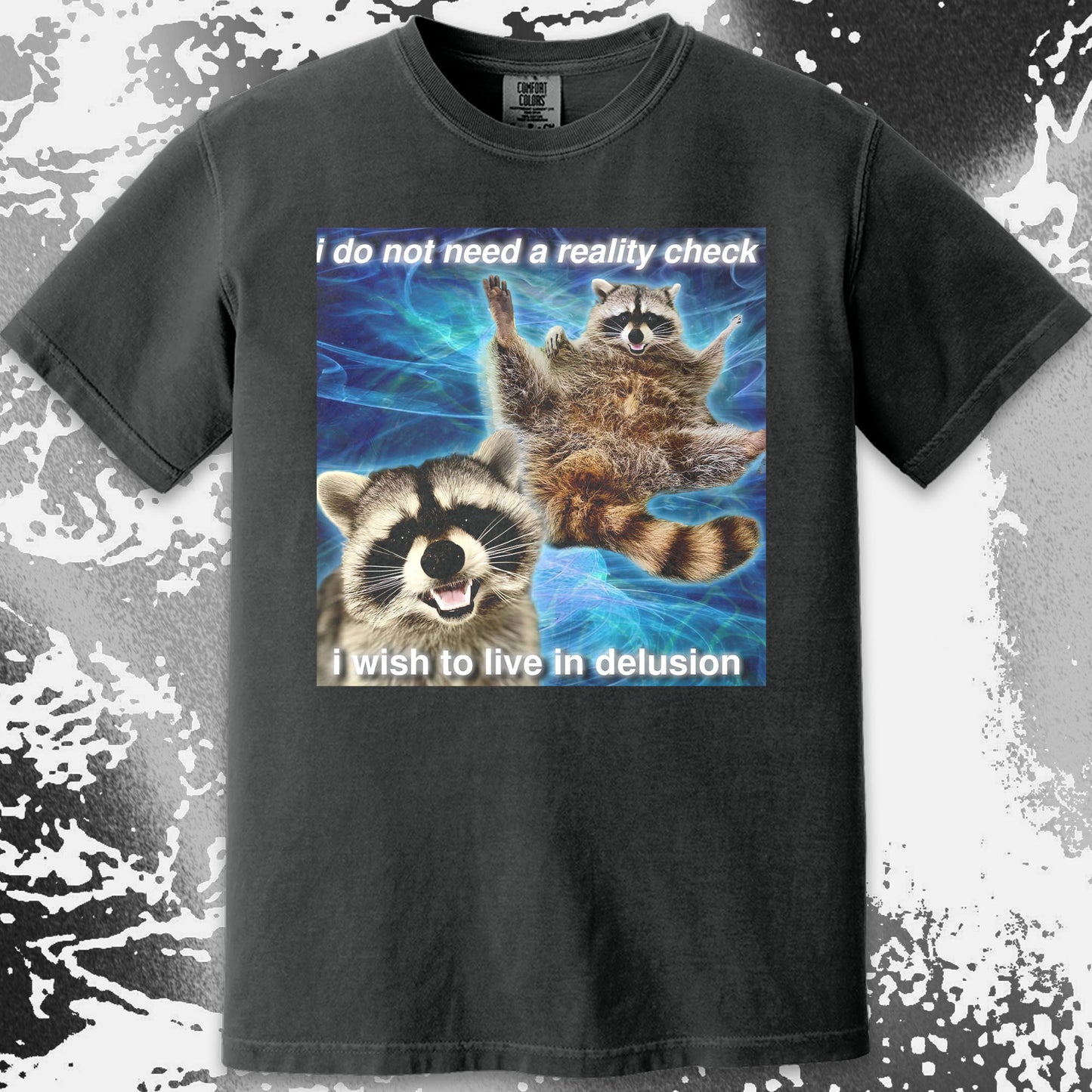 I Do Not Need a Reality Check Raccoon T-Shirt