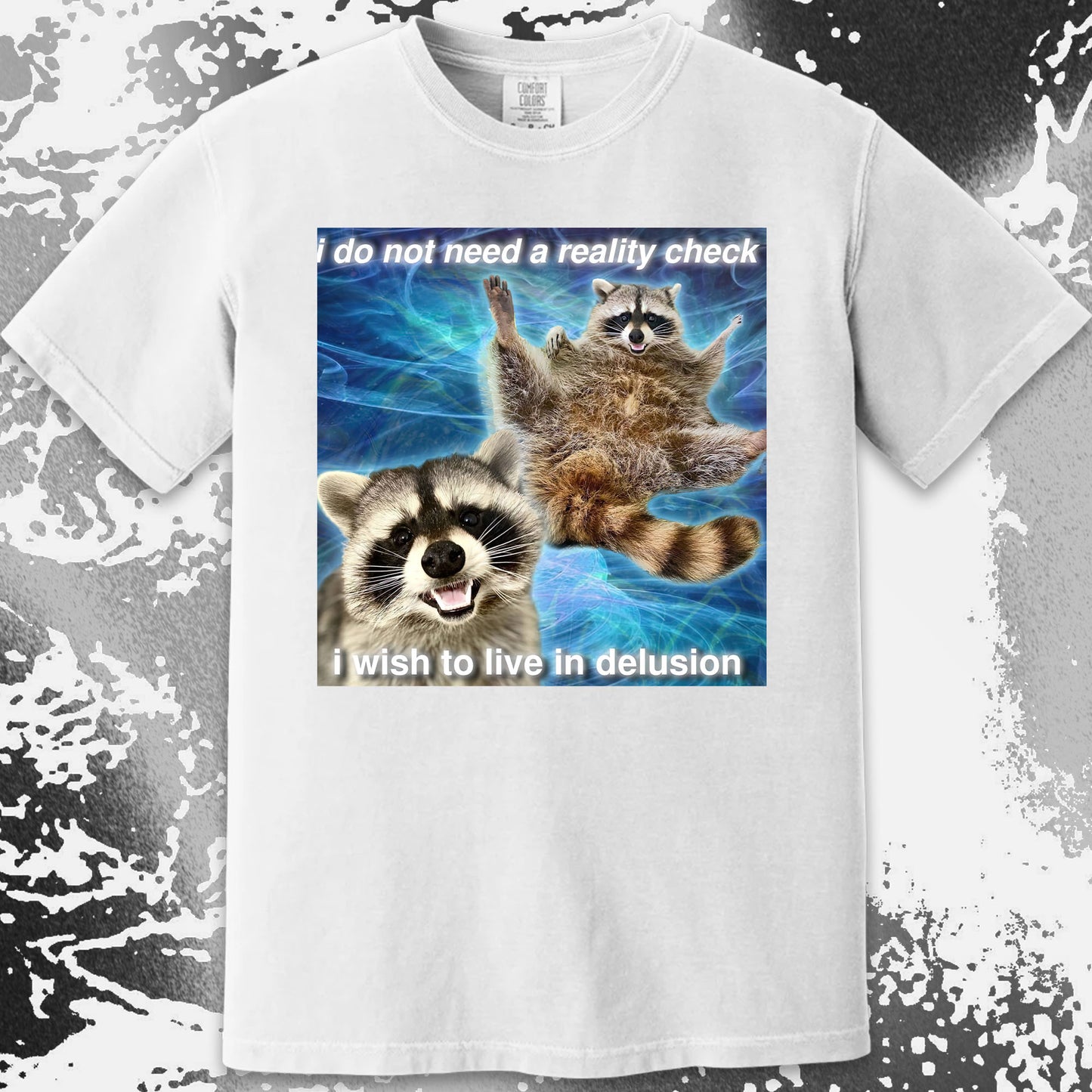 I Do Not Need a Reality Check Raccoon T-Shirt