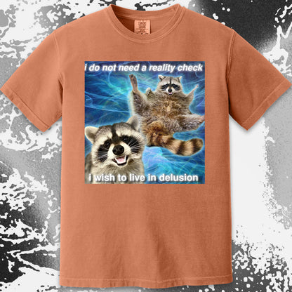 I Do Not Need a Reality Check Raccoon T-Shirt