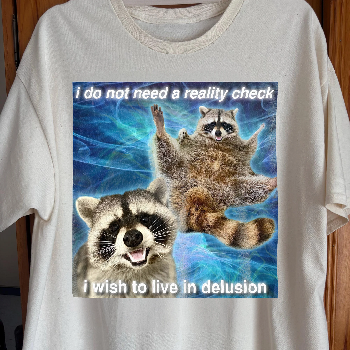 I Do Not Need a Reality Check Raccoon T-Shirt