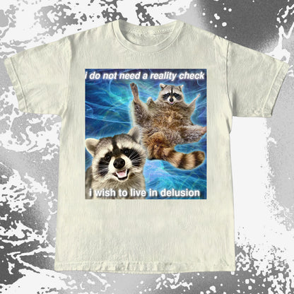 I Do Not Need a Reality Check Raccoon T-Shirt