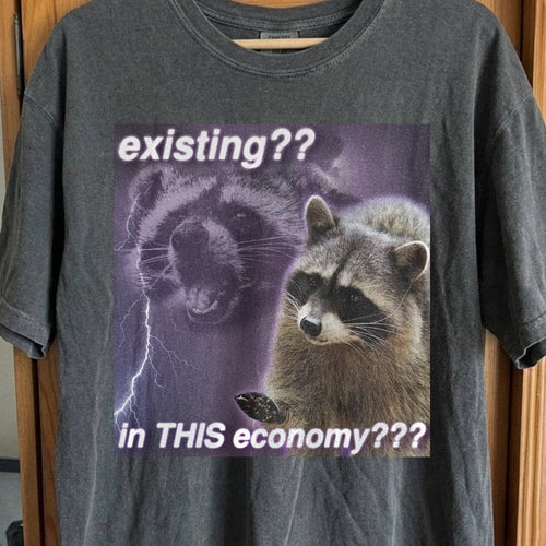 Existing in This Economy Raccoon T-Shirt