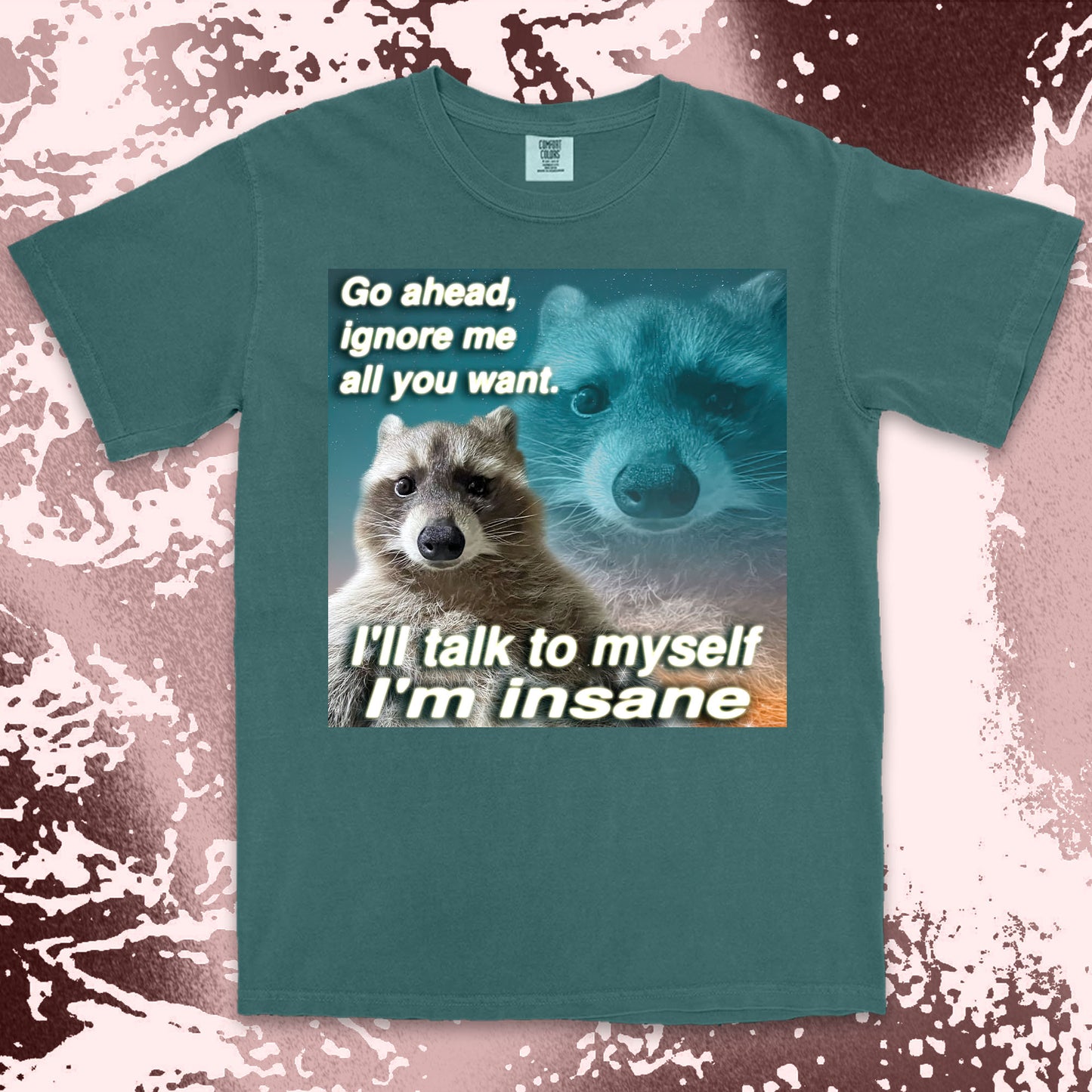 funny raccoon meme shirt go ahead ignore me talk to myself insane humor