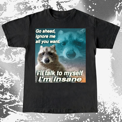 Go Ahead Ignore Me Raccoon T-Shirt – I’ll Talk to Myself