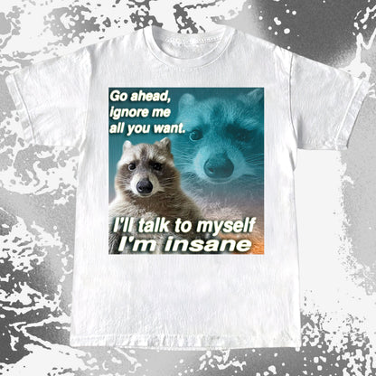 Go Ahead Ignore Me Raccoon T-Shirt – I’ll Talk to Myself