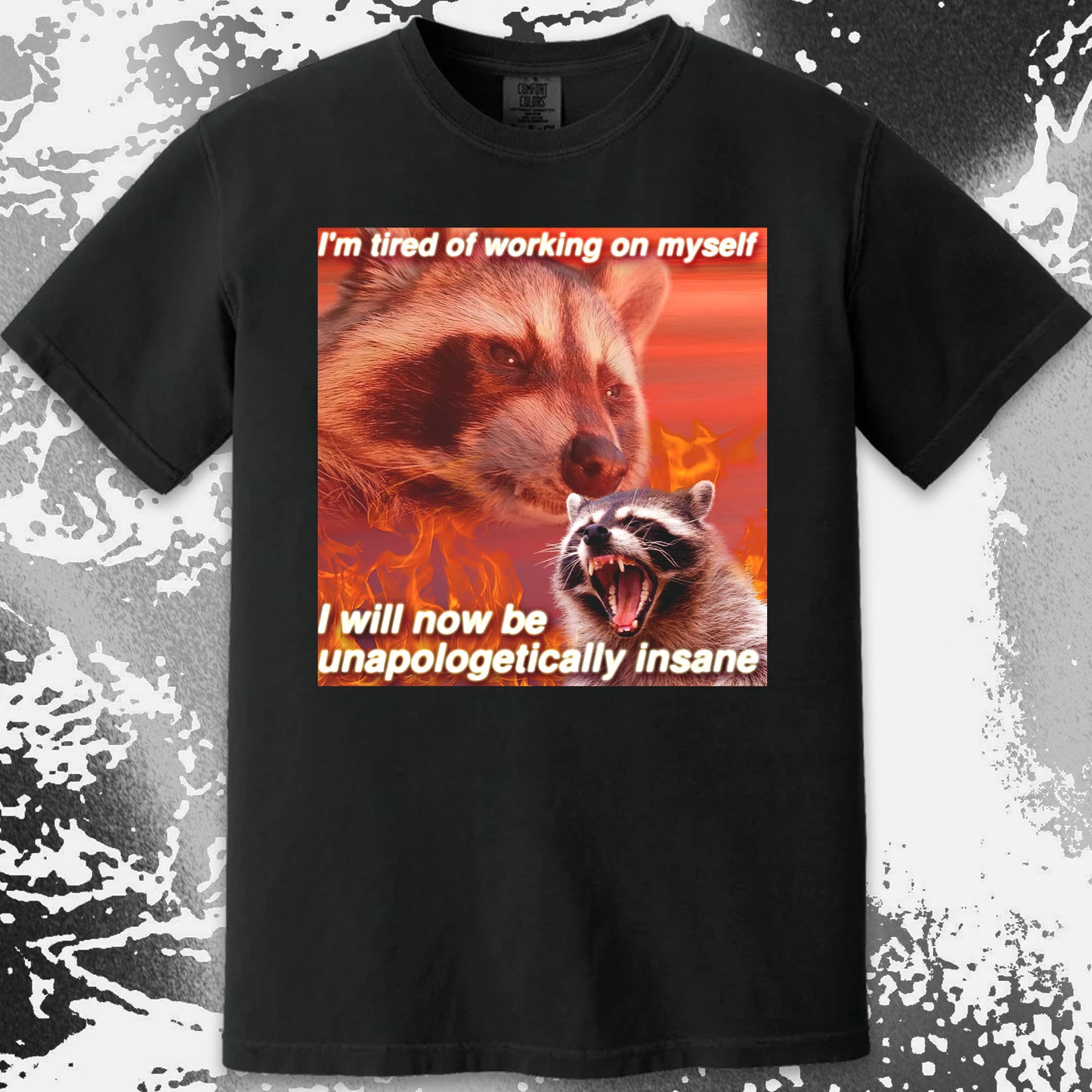 I’m Tired of Working on Myself Raccoon T-Shirt – Unapologetically Insane