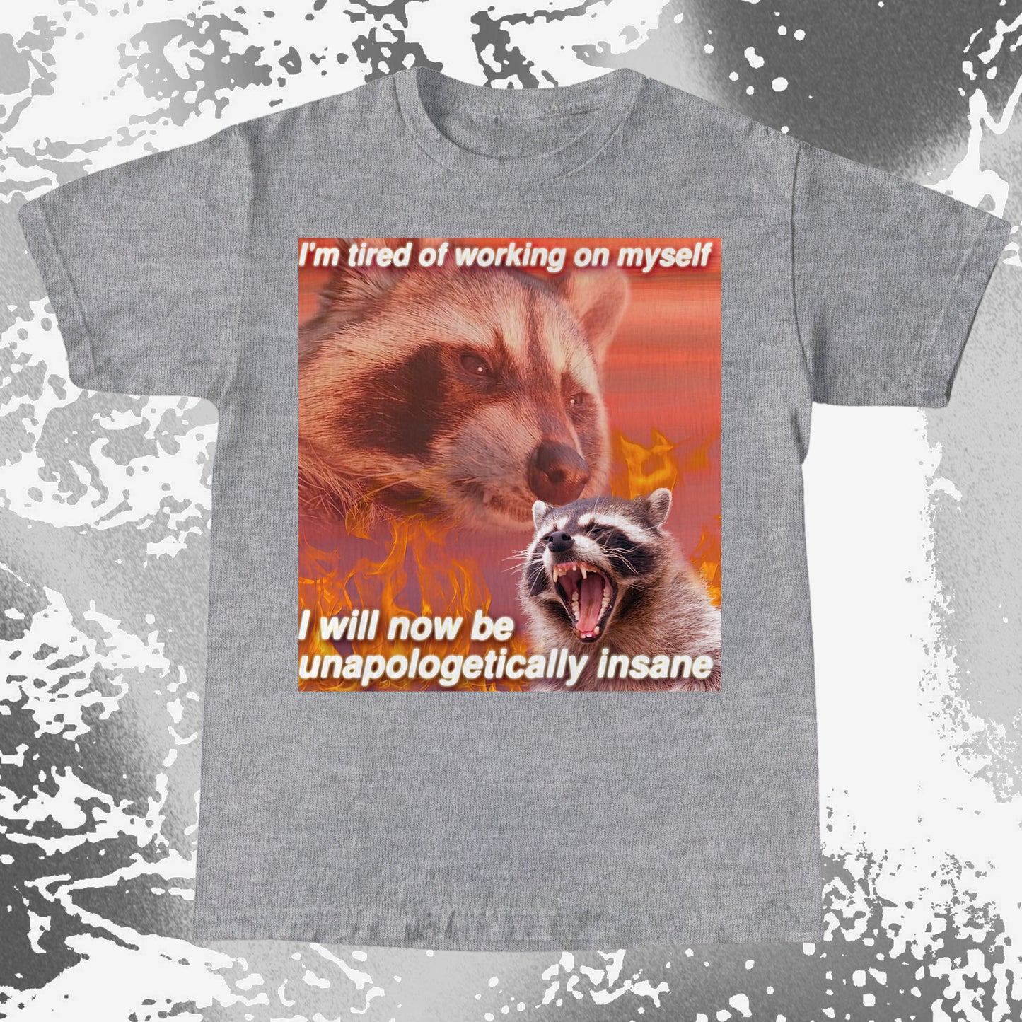 I’m Tired of Working on Myself Raccoon T-Shirt – Unapologetically Insane