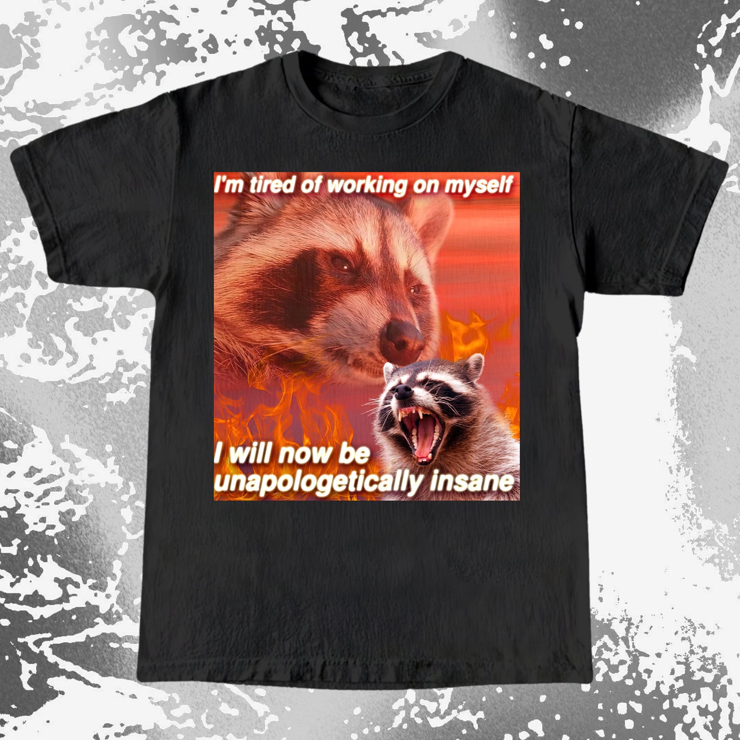 I’m Tired of Working on Myself Raccoon T-Shirt – Unapologetically Insane