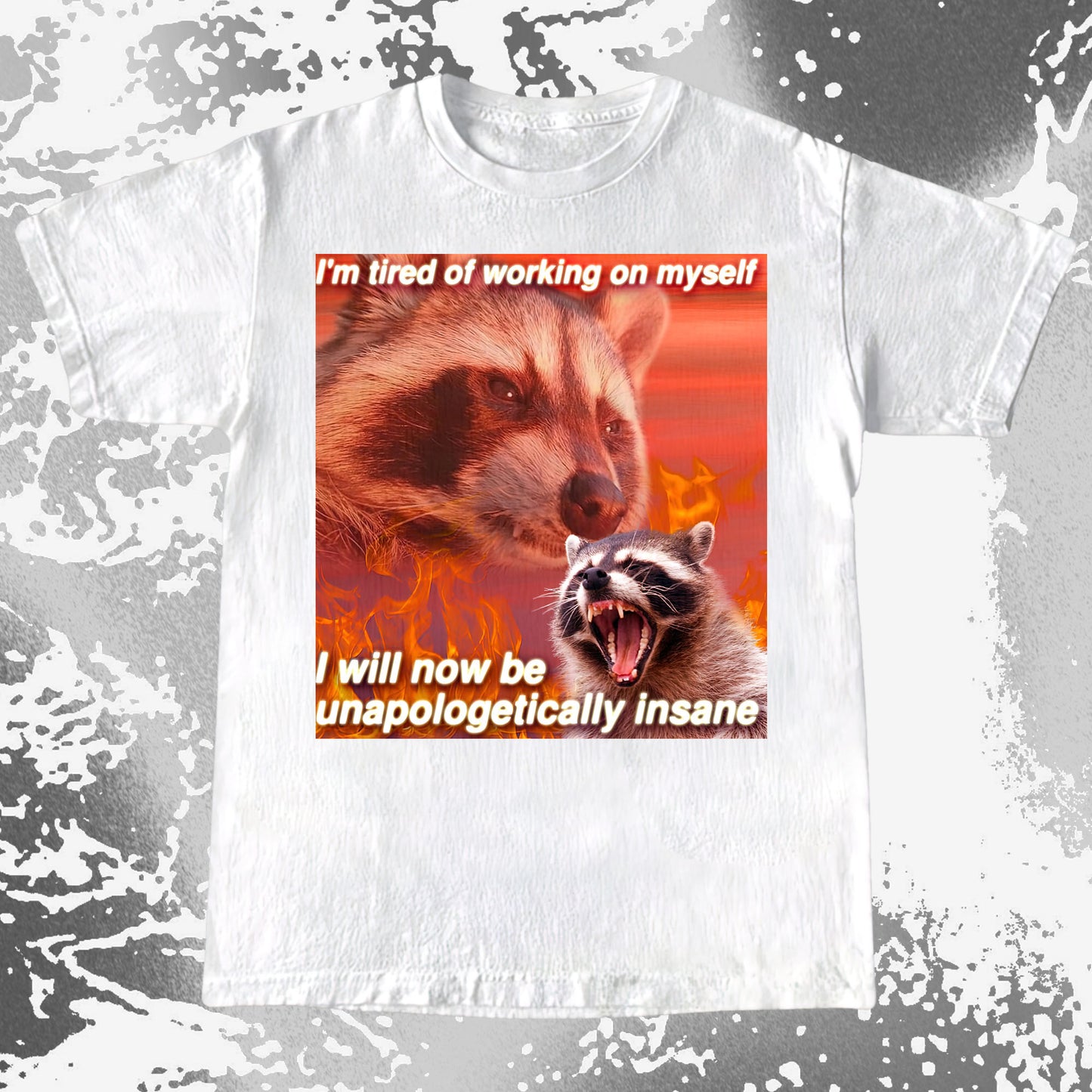 I’m Tired of Working on Myself Raccoon T-Shirt – Unapologetically Insane