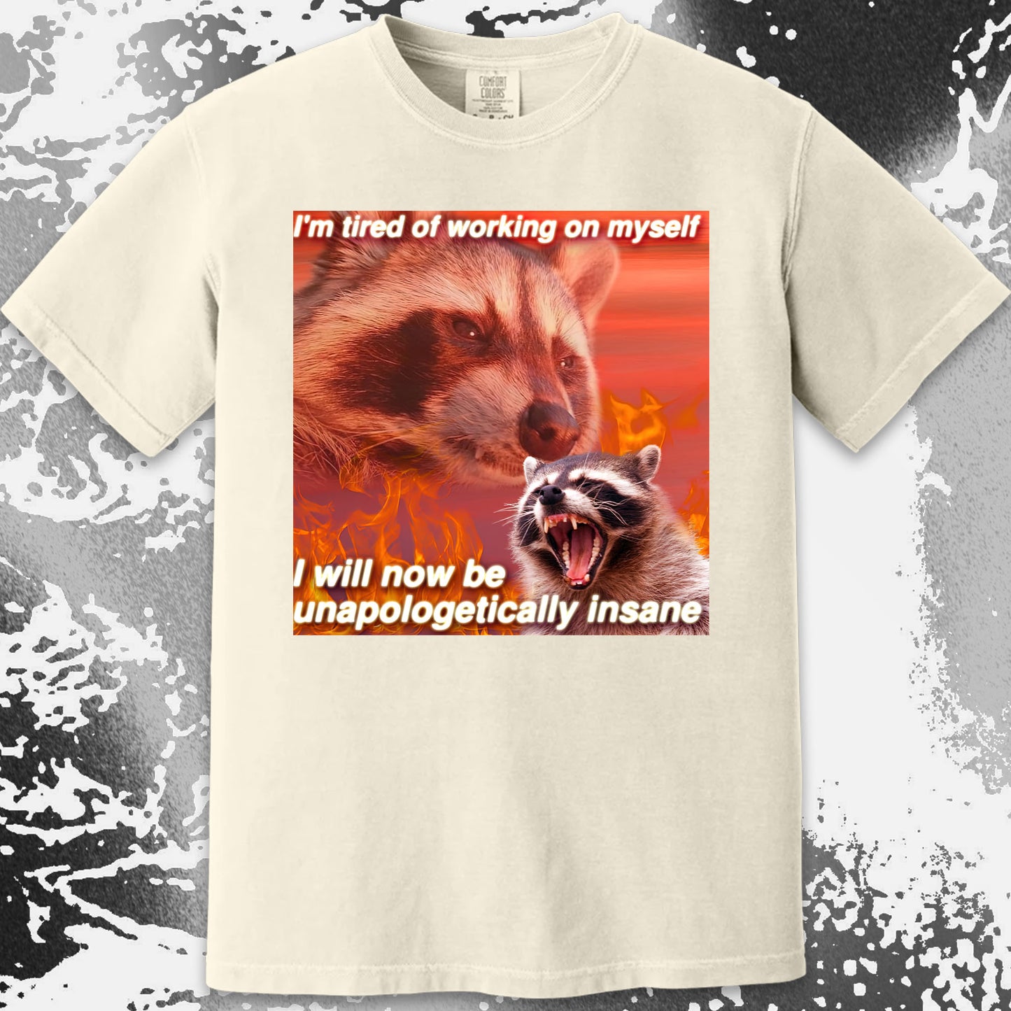 I’m Tired of Working on Myself Raccoon T-Shirt – Unapologetically Insane