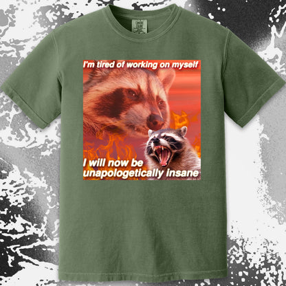 I’m Tired of Working on Myself Raccoon T-Shirt – Unapologetically Insane