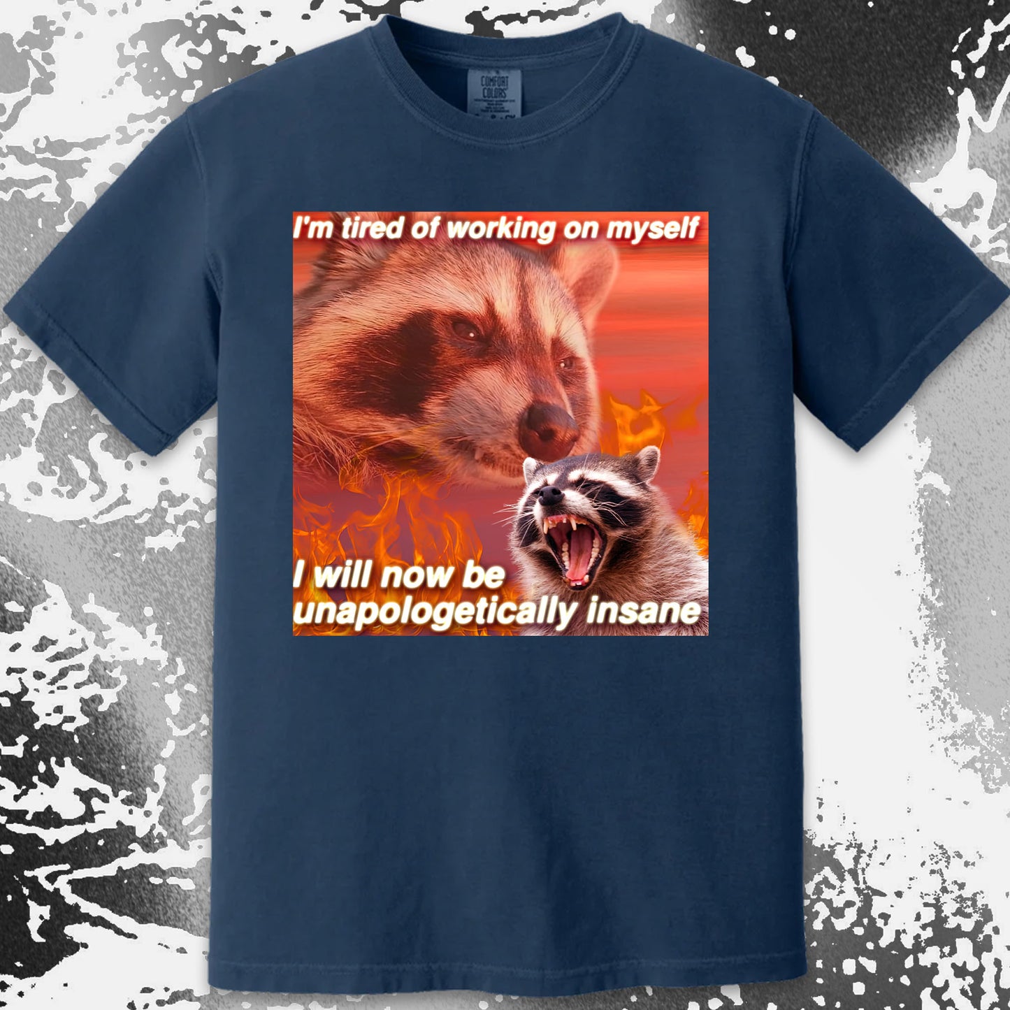 I’m Tired of Working on Myself Raccoon T-Shirt – Unapologetically Insane