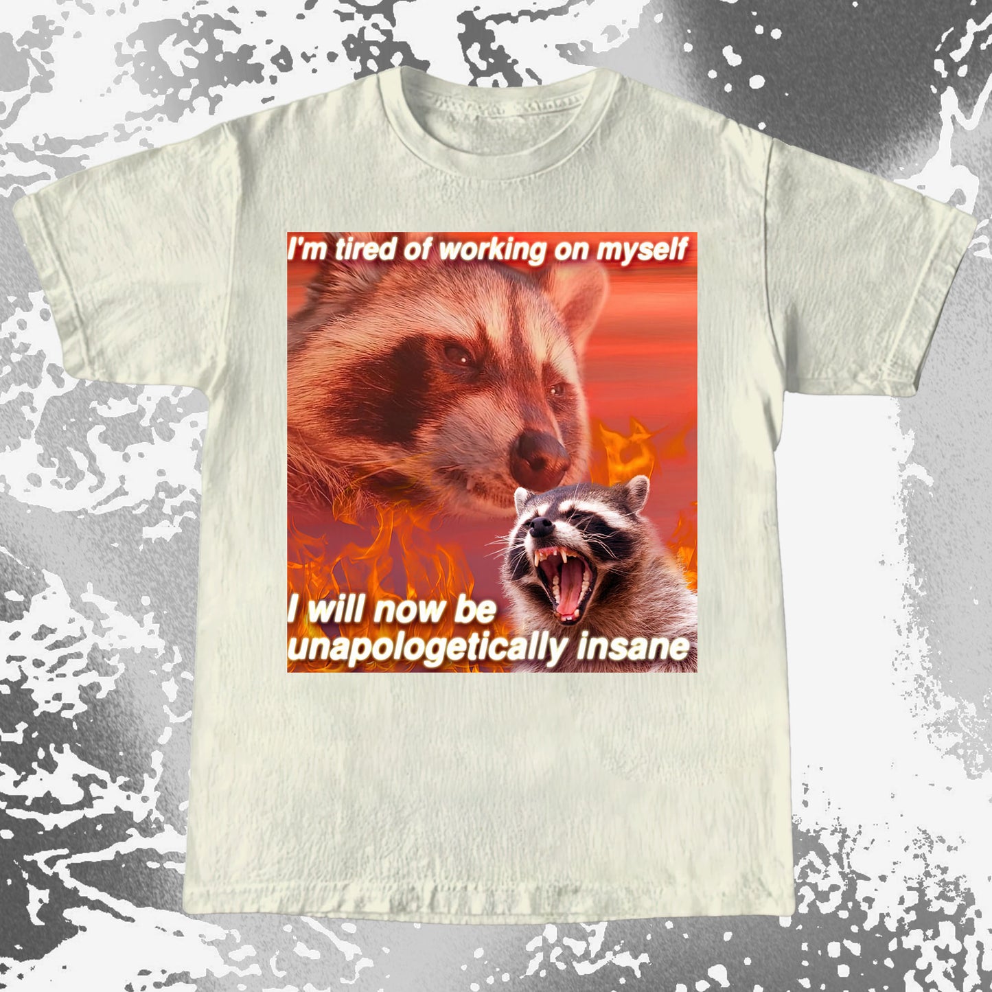 I’m Tired of Working on Myself Raccoon T-Shirt – Unapologetically Insane