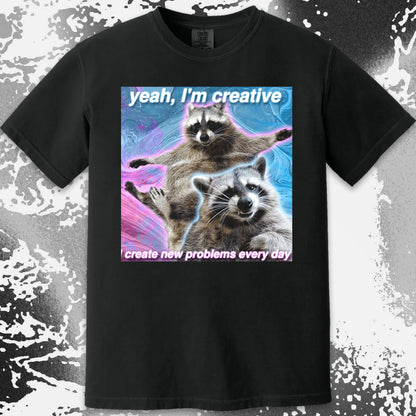 Yeah I’m Creative Raccoon T-Shirt – I Create New Problems