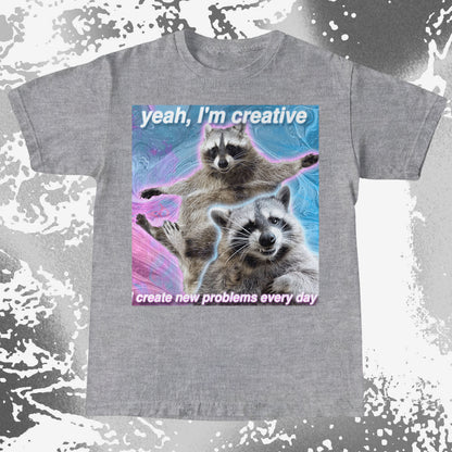 Yeah I’m Creative Raccoon T-Shirt – I Create New Problems