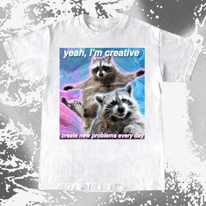 Yeah I’m Creative Raccoon T-Shirt – I Create New Problems