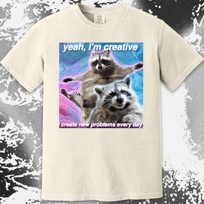 Yeah I’m Creative Raccoon T-Shirt – I Create New Problems