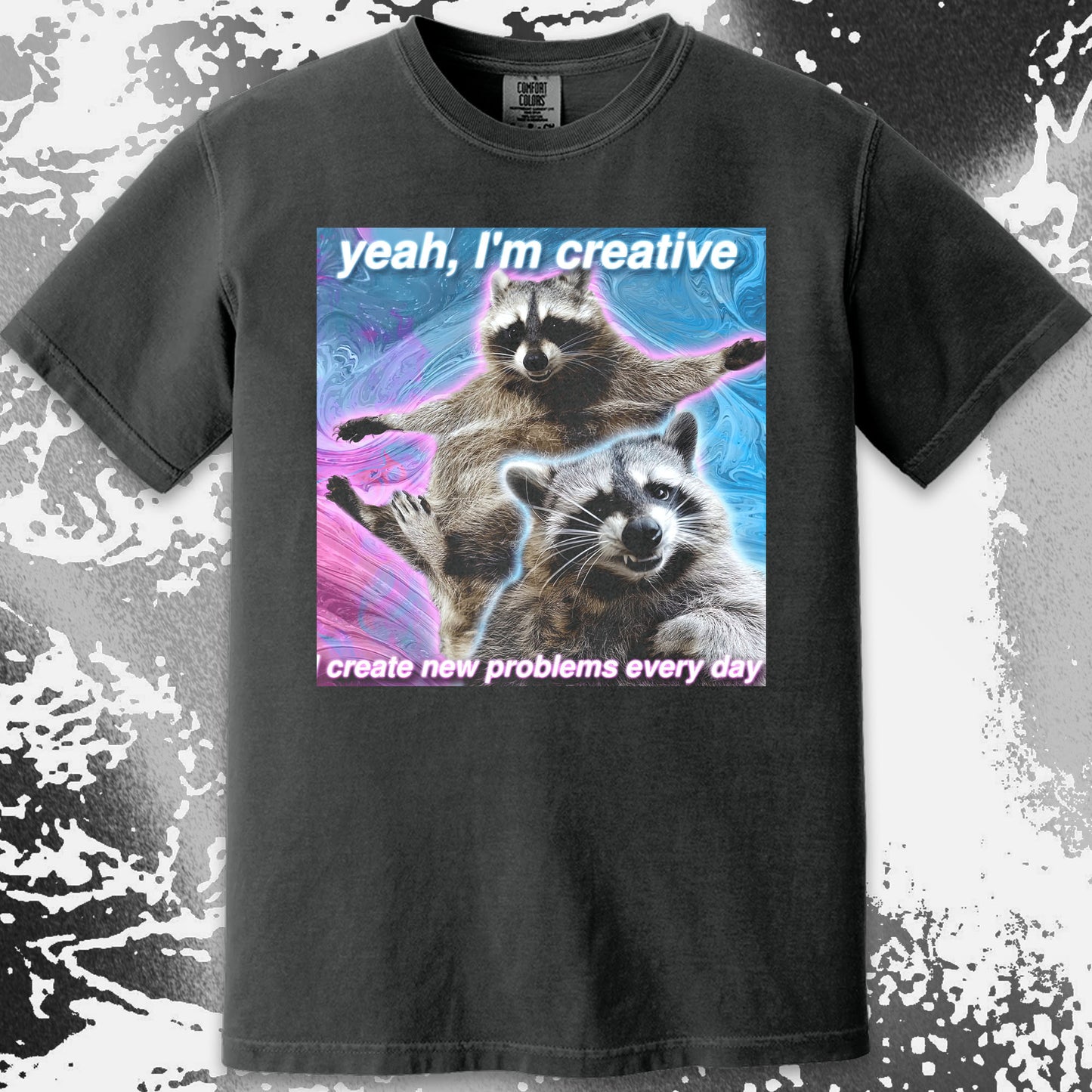 Yeah I’m Creative Raccoon T-Shirt – I Create New Problems
