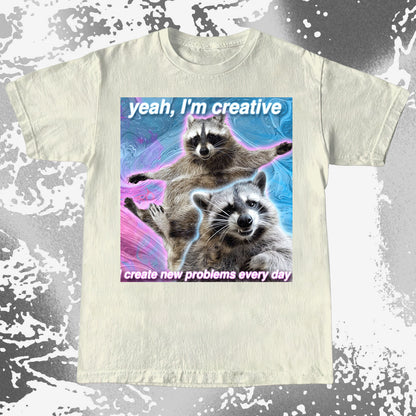 Yeah I’m Creative Raccoon T-Shirt – I Create New Problems