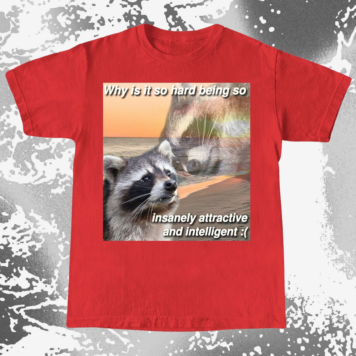 Insanely Attractive and Intelligent Raccoon T-Shirt