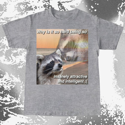 Insanely Attractive and Intelligent Raccoon T-Shirt