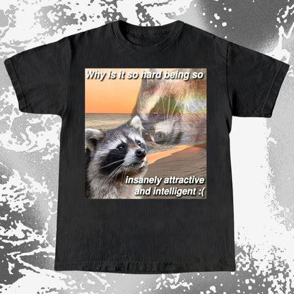 Insanely Attractive and Intelligent Raccoon T-Shirt
