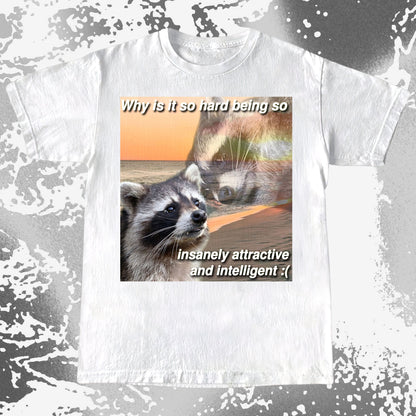 Insanely Attractive and Intelligent Raccoon T-Shirt