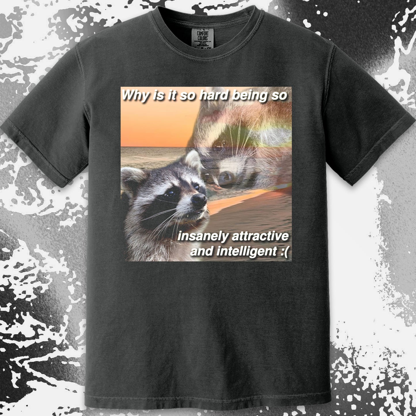 Insanely Attractive and Intelligent Raccoon T-Shirt