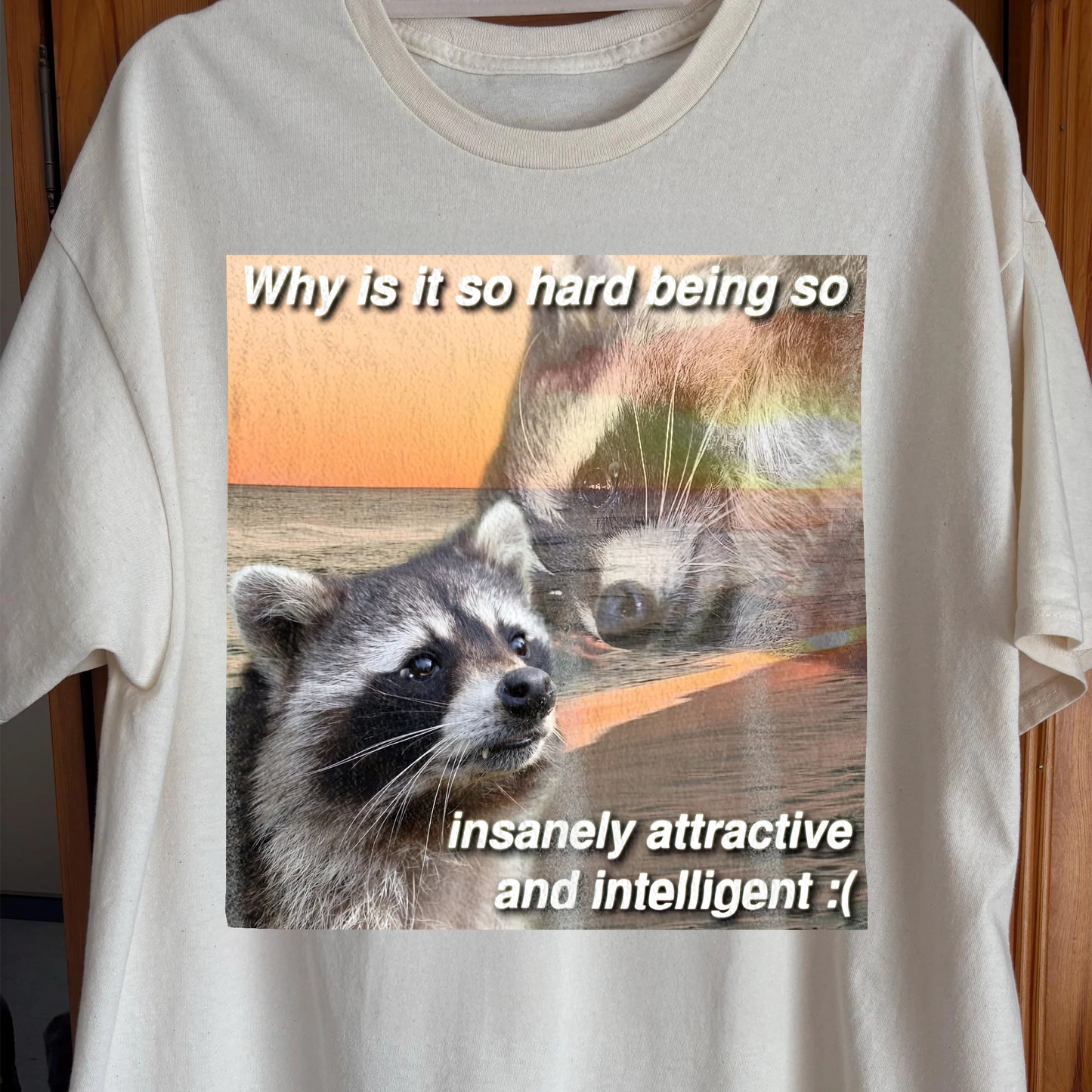 Insanely Attractive and Intelligent Raccoon T-Shirt