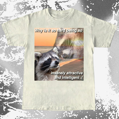 Insanely Attractive and Intelligent Raccoon T-Shirt